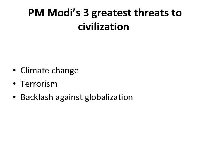 PM Modi’s 3 greatest threats to civilization • Climate change • Terrorism • Backlash