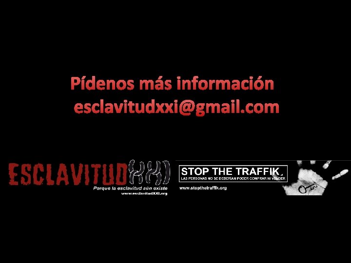 Pídenos más información esclavitudxxi@gmail. com 