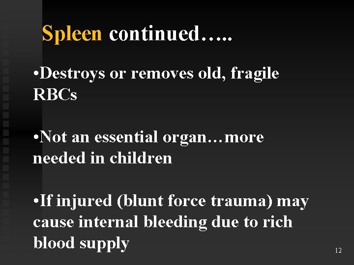 Spleen continued…. . • Destroys or removes old, fragile RBCs • Not an essential