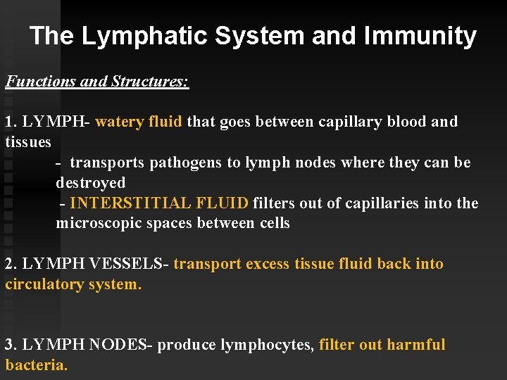 The Lymphatic System and Immunity Functions and Structures: 1. LYMPH- watery fluid that goes