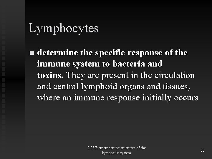 Lymphocytes n determine the specific response of the immune system to bacteria and toxins.