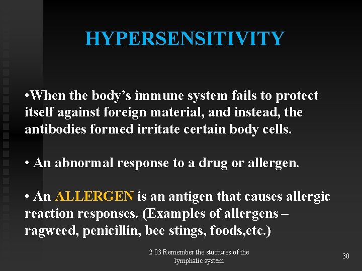 HYPERSENSITIVITY • When the body’s immune system fails to protect itself against foreign material,