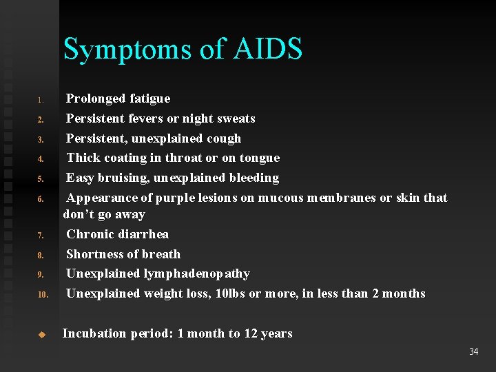Symptoms of AIDS 10. Prolonged fatigue Persistent fevers or night sweats Persistent, unexplained cough
