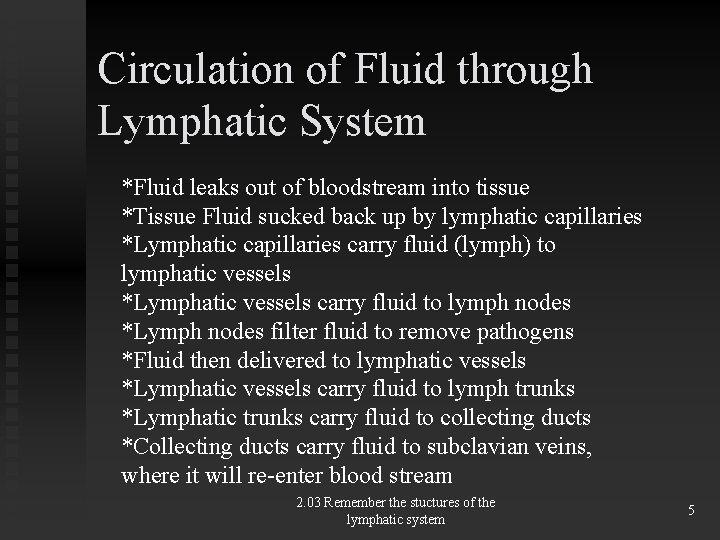 Circulation of Fluid through Lymphatic System *Fluid leaks out of bloodstream into tissue *Tissue