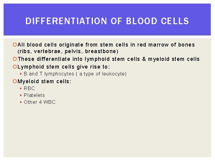 DIFFERENTIATION OF BLOOD CELLS All blood cells originate from stem cells in red marrow
