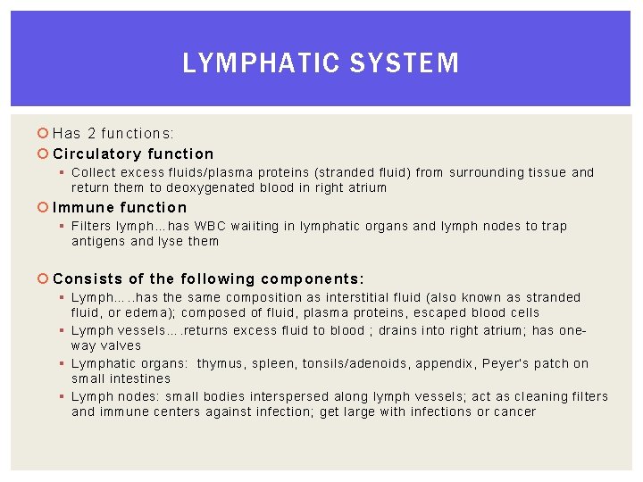 LYMPHATIC SYSTEM Has 2 functions: Circulatory function § Collect excess fluids/plasma proteins (stranded fluid)