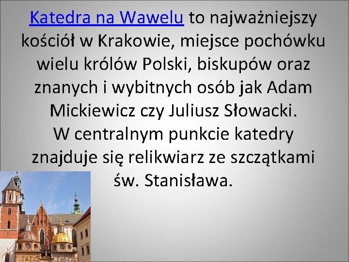Katedra na Wawelu to najważniejszy kościół w Krakowie, miejsce pochówku wielu królów Polski, biskupów