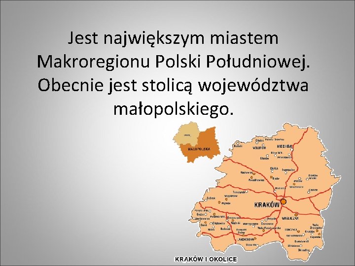 Jest największym miastem Makroregionu Polski Południowej. Obecnie jest stolicą województwa małopolskiego. 