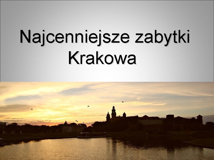 Najcenniejsze zabytki Krakowa 