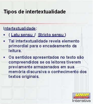 Tipos de intertextualidade Intertextualidade: § ( Latu sensu / Stricto sensu ) § Tal