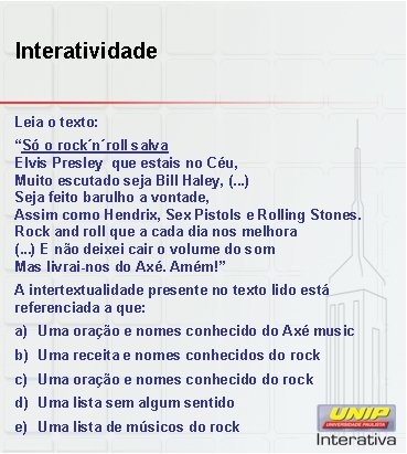 Interatividade Leia o texto: “Só o rock´n´roll salva Elvis Presley que estais no Céu,