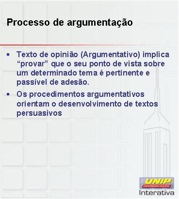 Processo de argumentação § Texto de opinião (Argumentativo) implica “provar” que o seu ponto