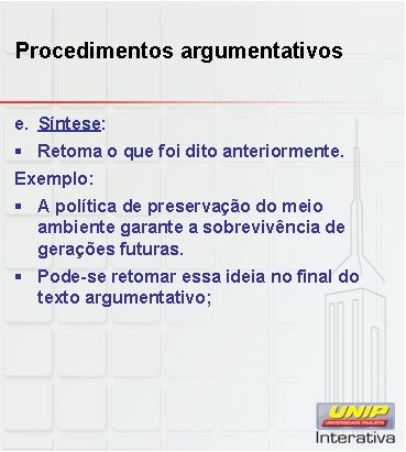 Procedimentos argumentativos e. Síntese: § Retoma o que foi dito anteriormente. Exemplo: § A