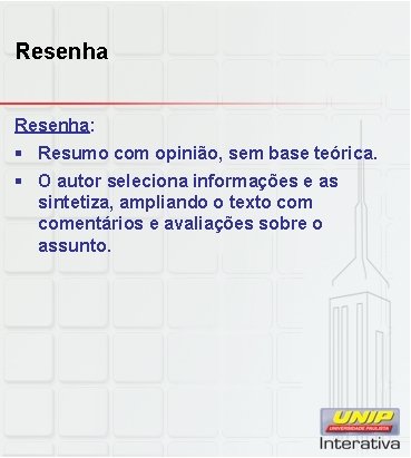 Resenha: § Resumo com opinião, sem base teórica. § O autor seleciona informações e