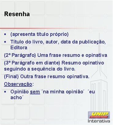 Resenha § (apresenta título próprio) § Título do livro, autor, data da publicação, Editora