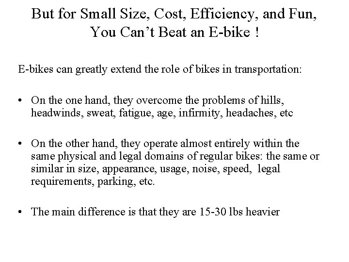 But for Small Size, Cost, Efficiency, and Fun, You Can’t Beat an E-bike !