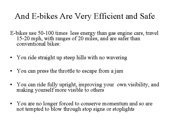 And E-bikes Are Very Efficient and Safe E-bikes use 50 -100 times less energy