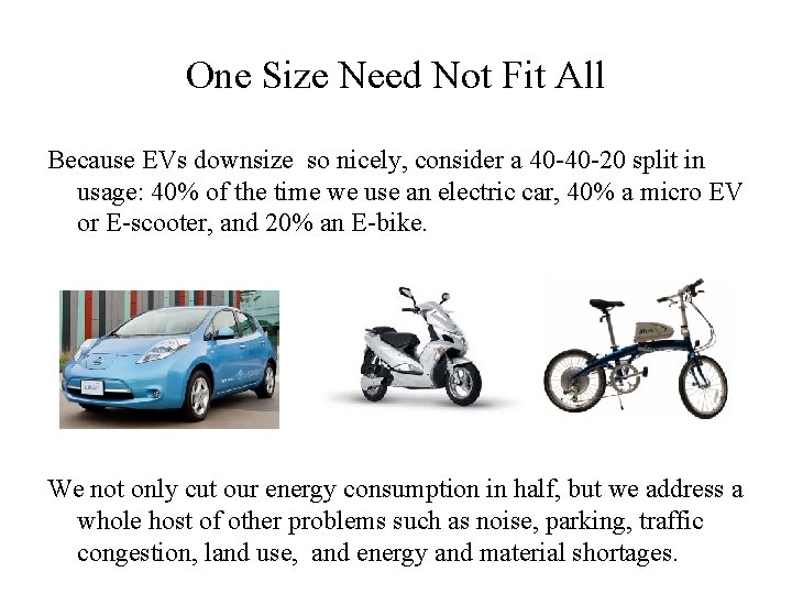 One Size Need Not Fit All Because EVs downsize so nicely, consider a 40