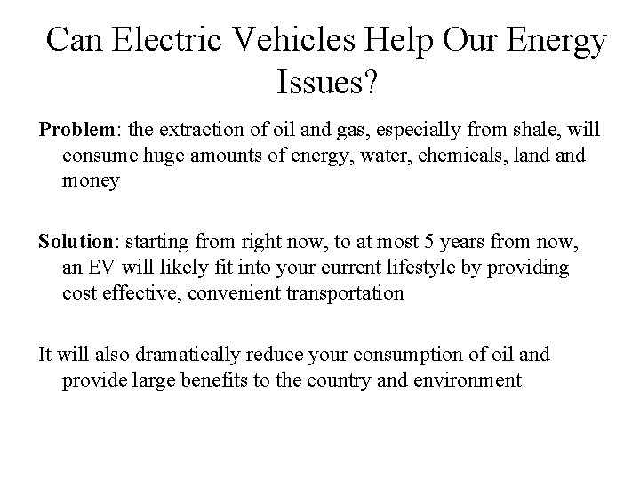 Can Electric Vehicles Help Our Energy Issues? Problem: the extraction of oil and gas,