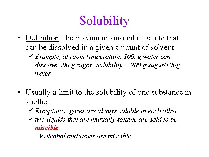 Solubility • Definition: the maximum amount of solute that can be dissolved in a