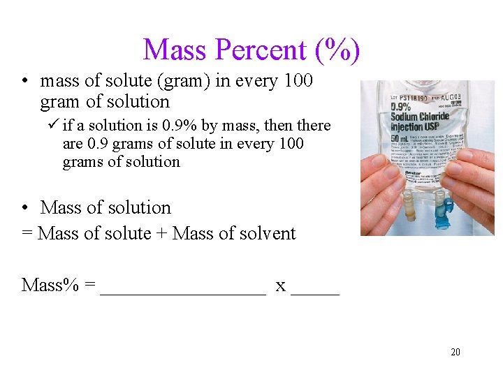 Mass Percent (%) • mass of solute (gram) in every 100 gram of solution