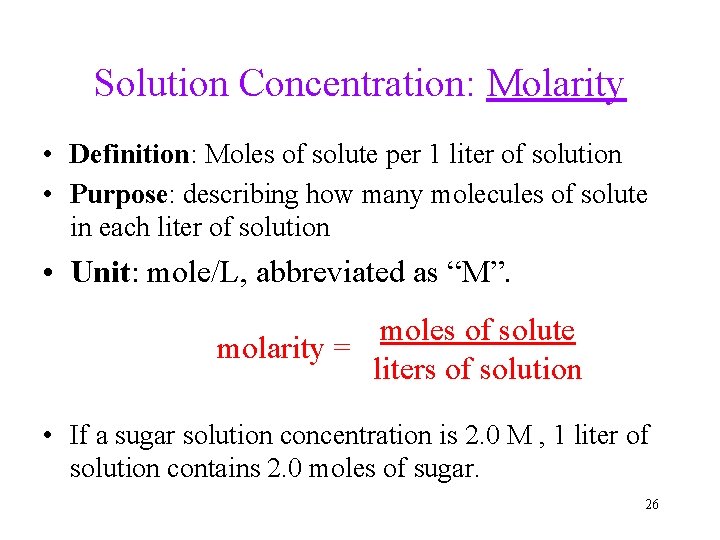 Solution Concentration: Molarity • Definition: Moles of solute per 1 liter of solution •