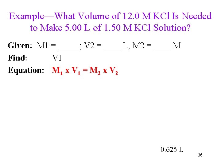 Example—What Volume of 12. 0 M KCl Is Needed to Make 5. 00 L
