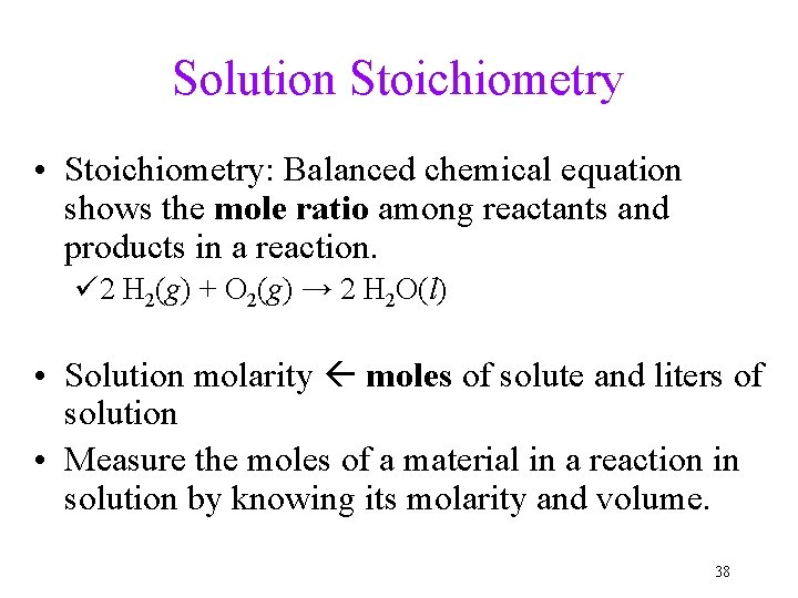 Solution Stoichiometry • Stoichiometry: Balanced chemical equation shows the mole ratio among reactants and