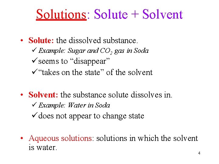 Solutions: Solute + Solvent • Solute: the dissolved substance. ü Example: Sugar and CO