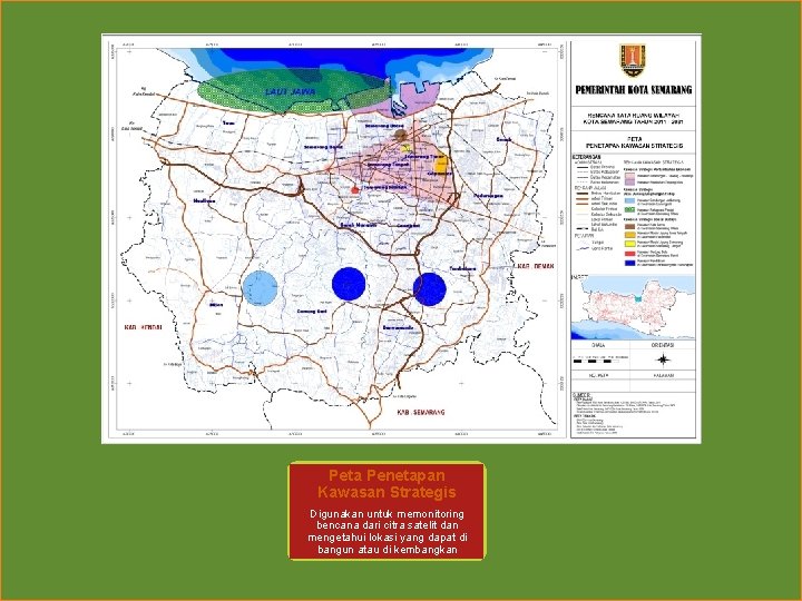 Peta Penetapan Kawasan Strategis Digunakan untuk memonitoring bencana dari citra satelit dan mengetahui lokasi