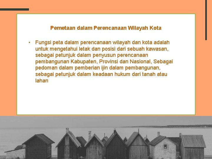 Pemetaan dalam Perencanaan Wilayah Kota • Fungsi peta dalam perencanaan wilayah dan kota adalah