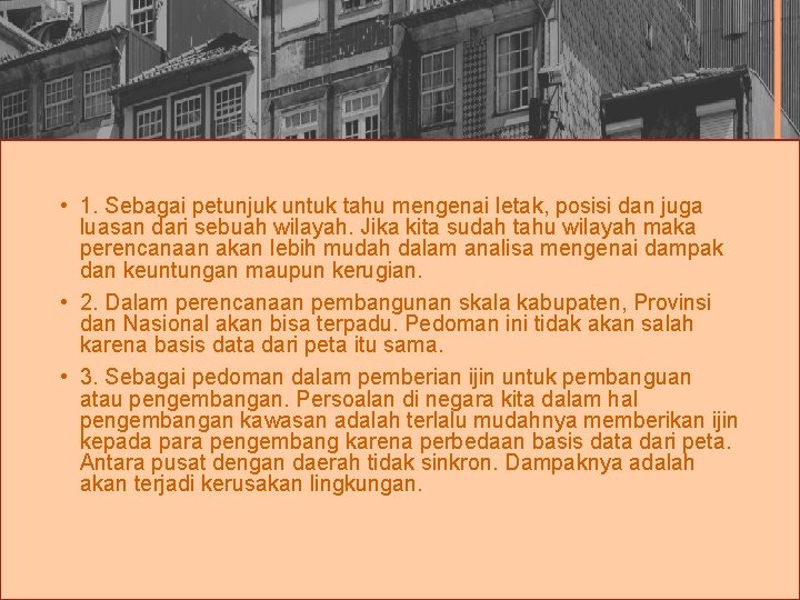  • 1. Sebagai petunjuk untuk tahu mengenai letak, posisi dan juga luasan dari