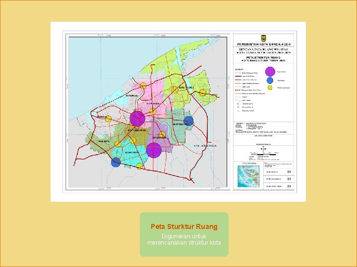Peta Sturktur Ruang Digunakan untuk merencanakan struktur kota 