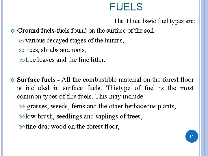 FUELS The Three basic fuel types are: Ground fuels-fuels found on the surface of