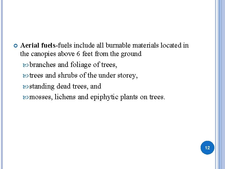  Aerial fuels-fuels include all burnable materials located in the canopies above 6 feet