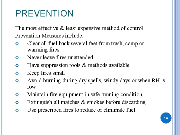 PREVENTION The most effective & least expensive method of control Prevention Measures include: Clear