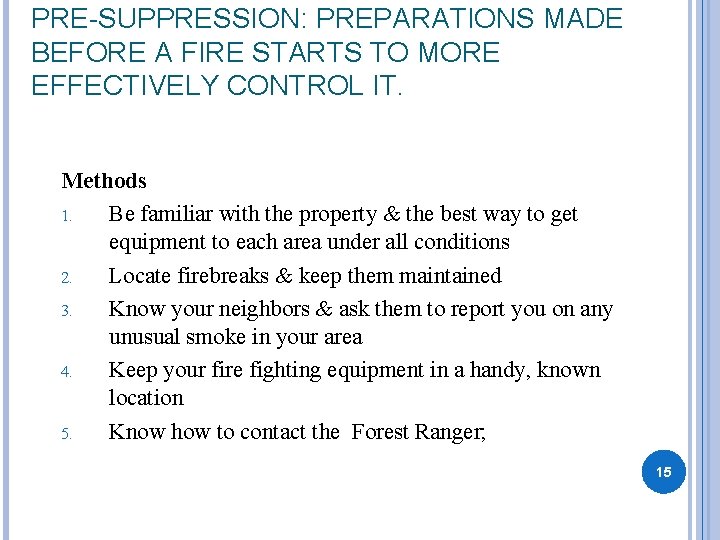 PRE-SUPPRESSION: PREPARATIONS MADE BEFORE A FIRE STARTS TO MORE EFFECTIVELY CONTROL IT. Methods 1.