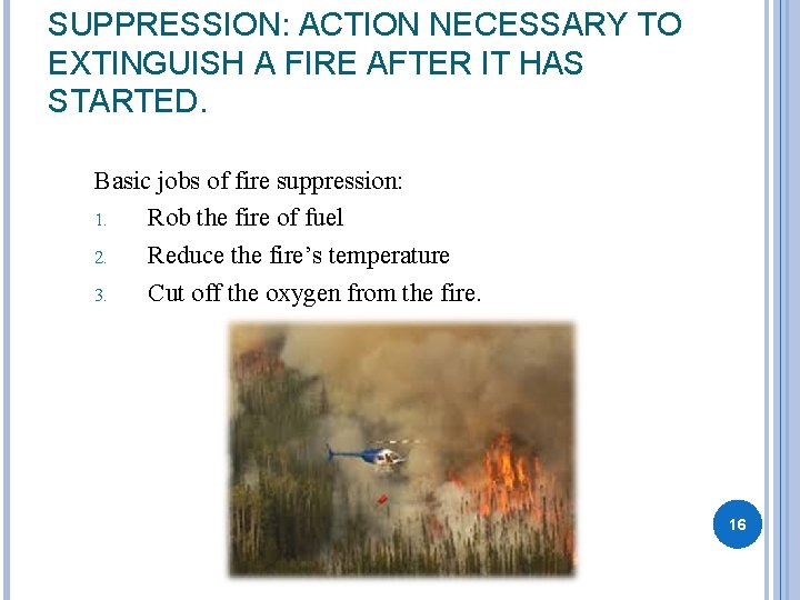 SUPPRESSION: ACTION NECESSARY TO EXTINGUISH A FIRE AFTER IT HAS STARTED. Basic jobs of