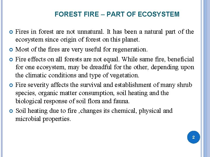 FOREST FIRE – PART OF ECOSYSTEM Fires in forest are not unnatural. It has