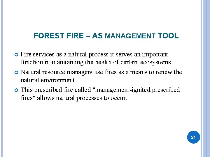 FOREST FIRE – AS MANAGEMENT TOOL Fire services as a natural process it serves