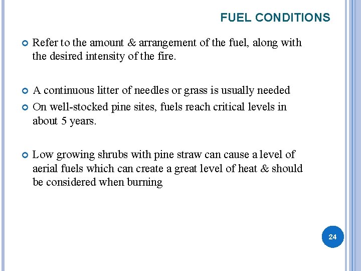 FUEL CONDITIONS Refer to the amount & arrangement of the fuel, along with the