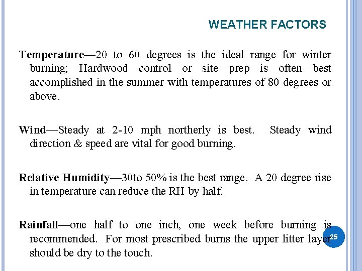 WEATHER FACTORS Temperature— 20 to 60 degrees is the ideal range for winter burning;