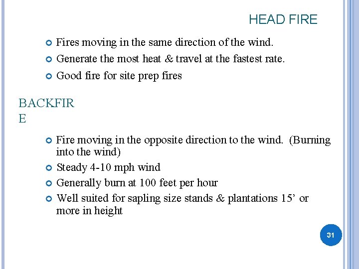 HEAD FIRE Fires moving in the same direction of the wind. Generate the most