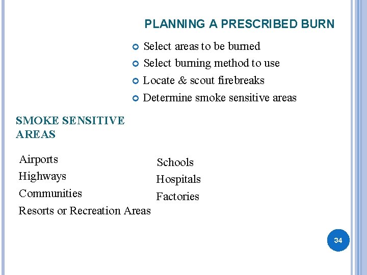 PLANNING A PRESCRIBED BURN Select areas to be burned Select burning method to use