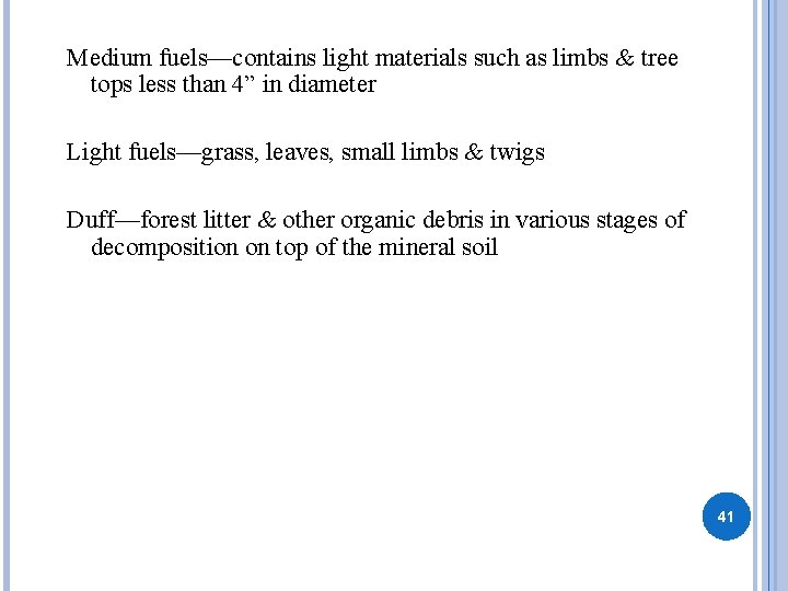 Medium fuels—contains light materials such as limbs & tree tops less than 4” in