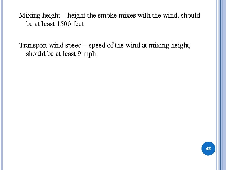 Mixing height—height the smoke mixes with the wind, should be at least 1500 feet