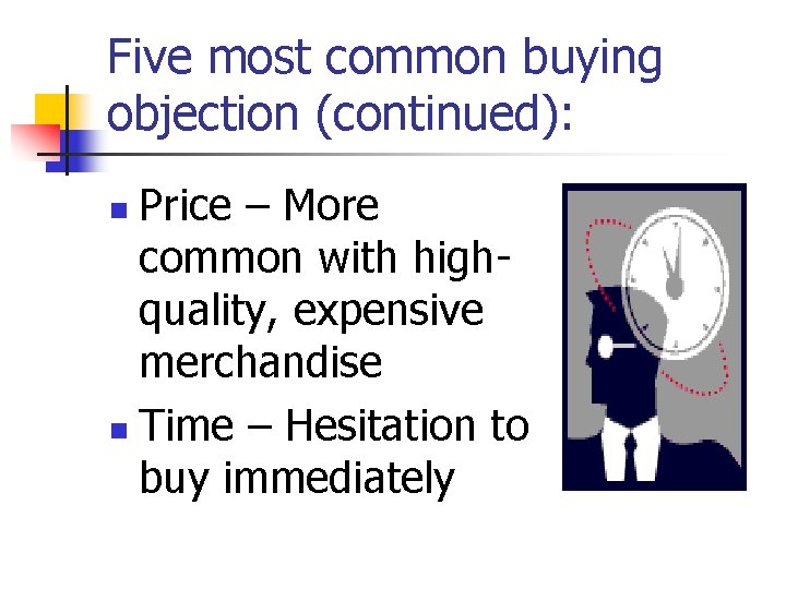 Five most common buying objection (continued): Price – More common with highquality, expensive merchandise