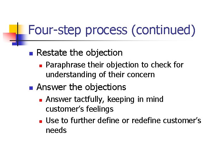 Four-step process (continued) n Restate the objection n n Paraphrase their objection to check