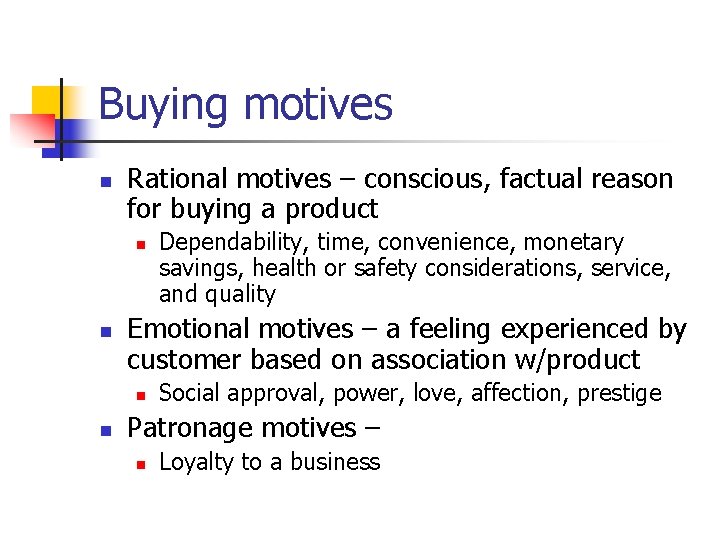 Buying motives n Rational motives – conscious, factual reason for buying a product n