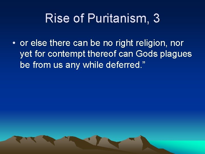 Rise of Puritanism, 3 • or else there can be no right religion, nor